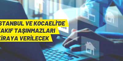 159 Adet Vakıf Taşınmazı Kiraya Verilecek