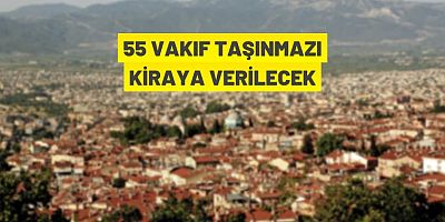 55 Vakıf Taşınmazı Kiraya Verilecek