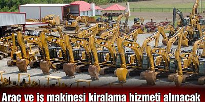 Araç ve İş Makinesi Kiralama Hizmeti Alınacak