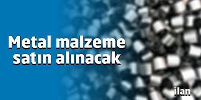 Metal malzeme satın alınacak