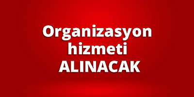 Organizasyon Hizmeti Alınacak