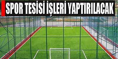 Spor Tesisleri Yaptırılacak